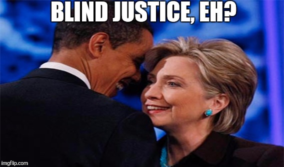 JUSTICE FOR ALL? | BLIND JUSTICE, EH? | image tagged in hillary clinton,memes,gifs,funny memes,donald trump,political meme | made w/ Imgflip meme maker