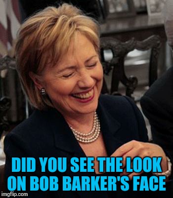 Snowden and Trump thought they had her!  | DID YOU SEE THE LOOK ON BOB BARKER'S FACE | image tagged in hilary laughing | made w/ Imgflip meme maker