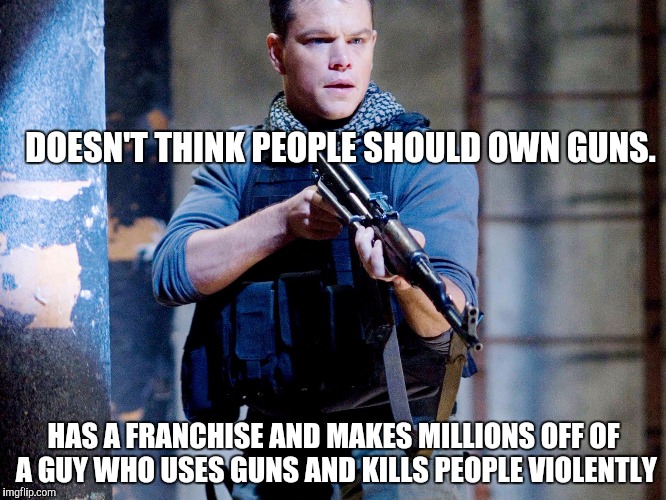 DOESN'T THINK PEOPLE SHOULD OWN GUNS. HAS A FRANCHISE AND MAKES MILLIONS OFF OF A GUY WHO USES GUNS AND KILLS PEOPLE VIOLENTLY | made w/ Imgflip meme maker