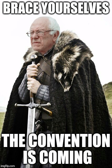 It ain't over till it's over! | BRACE YOURSELVES; THE CONVENTION IS COMING | image tagged in brace yourself bernie sanders,bernie sanders,feel the bern,feelthebern,bernie2016,see you in philly | made w/ Imgflip meme maker