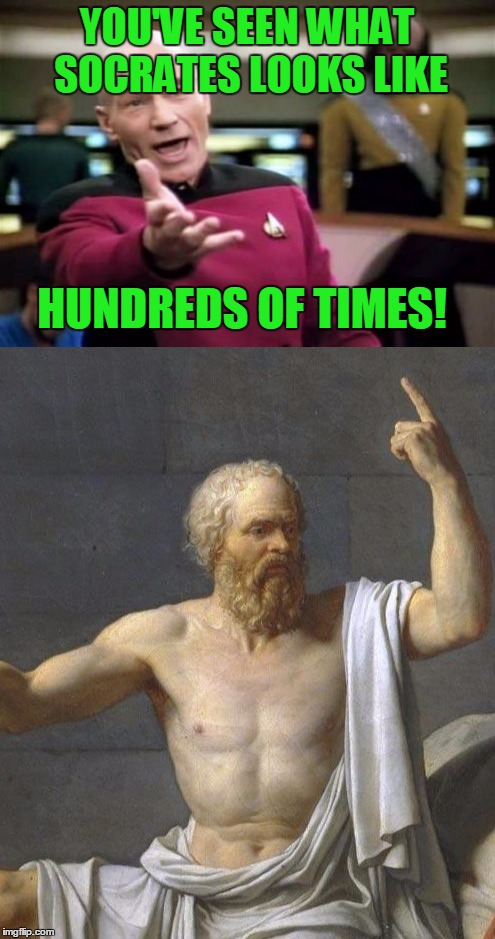 YOU'VE SEEN WHAT SOCRATES LOOKS LIKE HUNDREDS OF TIMES! | made w/ Imgflip meme maker