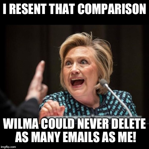 I RESENT THAT COMPARISON WILMA COULD NEVER DELETE AS MANY EMAILS AS ME! | made w/ Imgflip meme maker