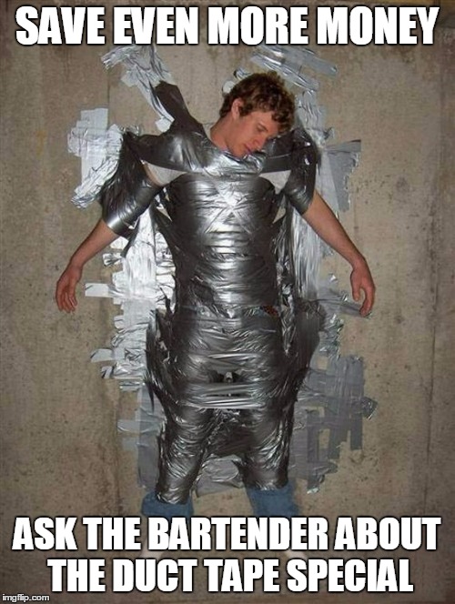 SAVE EVEN MORE MONEY ASK THE BARTENDER ABOUT THE DUCT TAPE SPECIAL | made w/ Imgflip meme maker