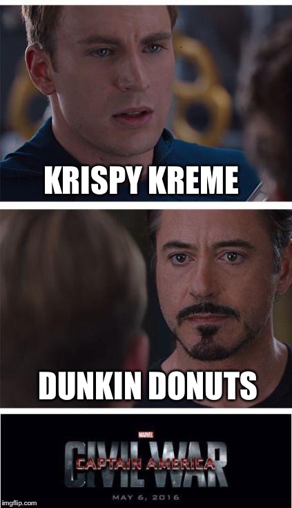 Marvel Civil War 1 | KRISPY KREME; DUNKIN DONUTS | image tagged in memes,marvel civil war 1,donuts,war,delicious | made w/ Imgflip meme maker