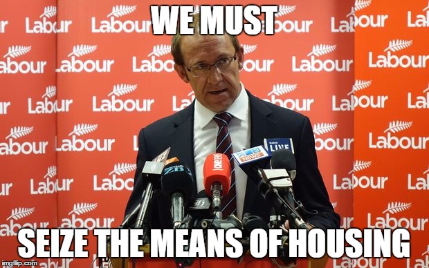 seize the means of housing | WE MUST; SEIZE THE MEANS OF HOUSING | image tagged in new zealand,politics | made w/ Imgflip meme maker