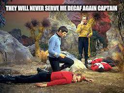 THEY WILL NEVER SERVE ME DECAF AGAIN CAPTAIN | made w/ Imgflip meme maker