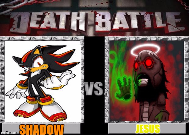 the battle of combat | SHADOW; JESUS | image tagged in death battle,sonic the hedgehog,madness combat | made w/ Imgflip meme maker