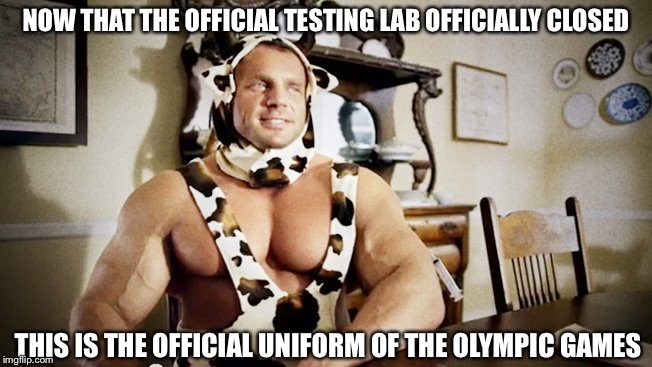 NOW THAT THE OFFICIAL TESTING LAB OFFICIALLY CLOSED THIS IS THE OFFICIAL UNIFORM OF THE OLYMPIC GAMES | image tagged in juiced | made w/ Imgflip meme maker