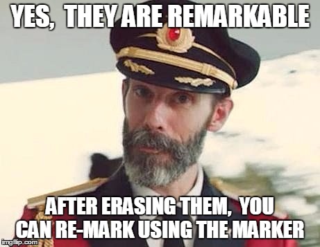 Captain Obvious | YES,  THEY ARE REMARKABLE AFTER ERASING THEM,  YOU CAN RE-MARK USING THE MARKER | image tagged in captain obvious | made w/ Imgflip meme maker