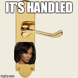 LOL | IT'S HANDLED | image tagged in scandal | made w/ Imgflip meme maker