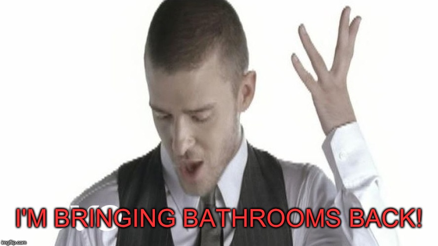I'M BRINGING BATHROOMS BACK! | made w/ Imgflip meme maker