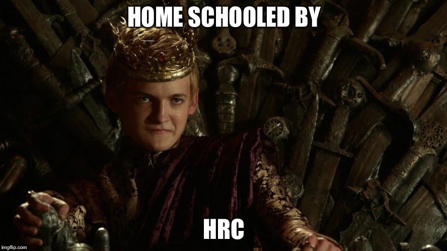 HOME SCHOOLED BY; HRC | image tagged in home schooled by hrc | made w/ Imgflip meme maker