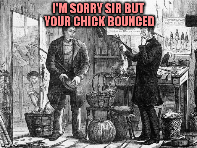 I'M SORRY SIR BUT YOUR CHICK BOUNCED | made w/ Imgflip meme maker