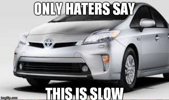 ONLY HATERS SAY; THIS IS SLOW | image tagged in car memes,car,funny meme,meme,funny,toyota | made w/ Imgflip meme maker