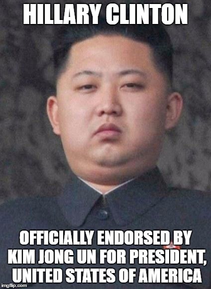 KimJongUnMJ | HILLARY CLINTON; OFFICIALLY ENDORSED BY KIM JONG UN FOR PRESIDENT, UNITED STATES OF AMERICA | image tagged in kimjongunmj | made w/ Imgflip meme maker