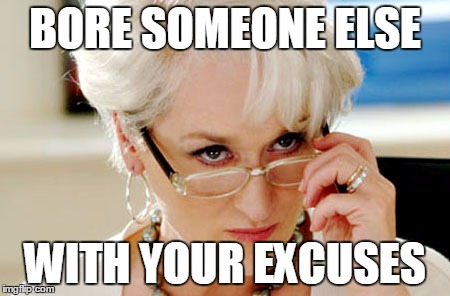 Miranda  | BORE SOMEONE ELSE; WITH YOUR EXCUSES | image tagged in miranda | made w/ Imgflip meme maker