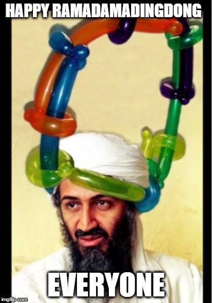 Osama be like | HAPPY RAMADAMADINGDONG; EVERYONE | image tagged in osama,ramadan | made w/ Imgflip meme maker