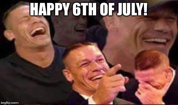 HAPPY 6TH OF JULY! | made w/ Imgflip meme maker