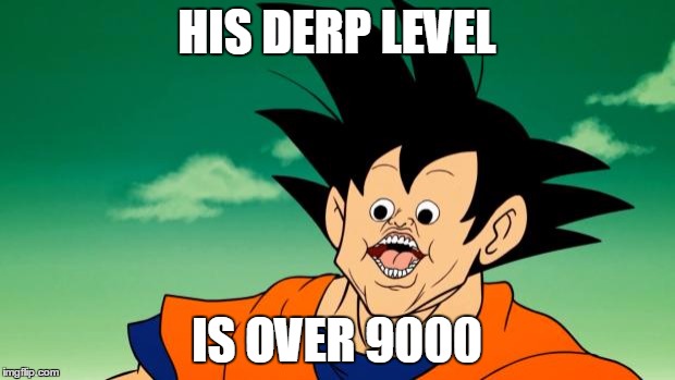 Derpy Interest Goku | HIS DERP LEVEL; IS OVER 9000 | image tagged in derpy interest goku | made w/ Imgflip meme maker