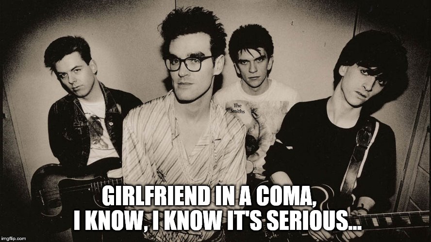 GIRLFRIEND IN A COMA,    I KNOW, I KNOW IT'S SERIOUS... | made w/ Imgflip meme maker