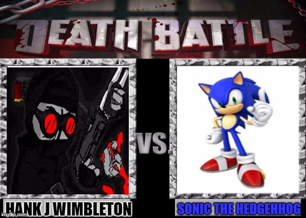 black vs blue  | HANK J WIMBLETON; SONIC THE HEDGEHHOG | image tagged in death battle,sonic the hedgehog,madness combat | made w/ Imgflip meme maker
