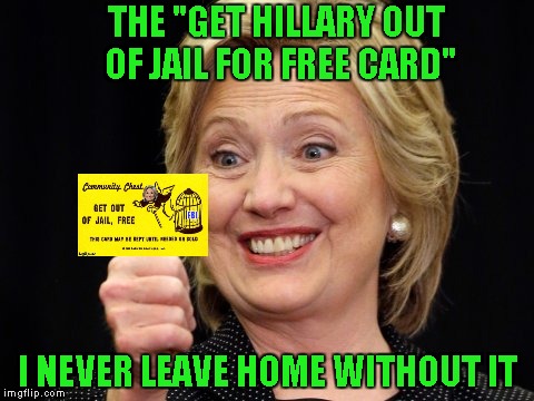 Well folks, it looks like Hillary has the FBI's support...I wonder what the promises were? | THE "GET HILLARY OUT OF JAIL FOR FREE CARD"; I NEVER LEAVE HOME WITHOUT IT | image tagged in get out jail free,memes,hillary clinton,funny,crooked hillary | made w/ Imgflip meme maker