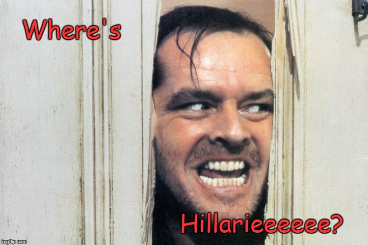 Jack Nicholson:  Where's Hillary? | Where's; Hillarieeeeee? | image tagged in jack nicholson,hillary clinton | made w/ Imgflip meme maker