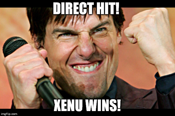 DIRECT HIT! XENU WINS! | made w/ Imgflip meme maker