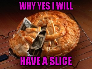 WHY YES I WILL HAVE A SLICE | made w/ Imgflip meme maker