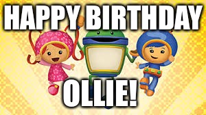 HAPPY BIRTHDAY; OLLIE! | image tagged in birthday | made w/ Imgflip meme maker