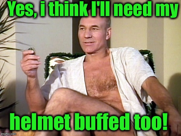 Yes, i think I'll need my helmet buffed too! | made w/ Imgflip meme maker