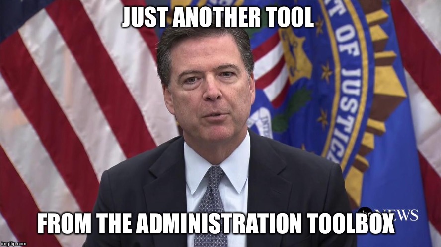 DOJ Tools Of The Trade  |  JUST ANOTHER TOOL; FROM THE ADMINISTRATION TOOLBOX | image tagged in fbi director james comey,hillary clinton,hillary emails,loretta lynch,email server,political meme | made w/ Imgflip meme maker