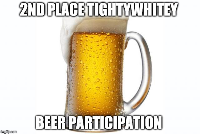 2ND PLACE TIGHTYWHITEY; BEER PARTICIPATION | made w/ Imgflip meme maker