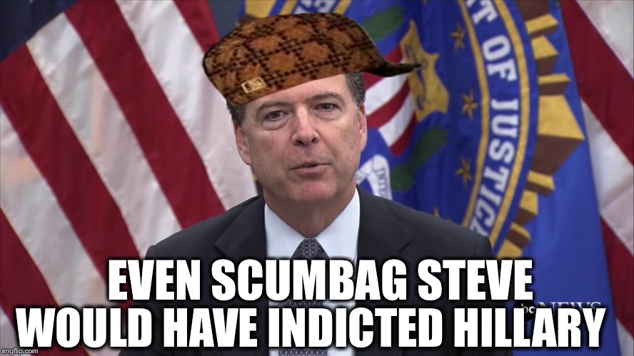 James Comey is a disgrace |  EVEN SCUMBAG STEVE; WOULD HAVE INDICTED HILLARY | image tagged in fbi director james comey,scumbag,scumbag steve,fbi,james comey,hillary clinton | made w/ Imgflip meme maker