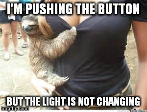 I'M PUSHING THE BUTTON BUT THE LIGHT IS NOT CHANGING | made w/ Imgflip meme maker