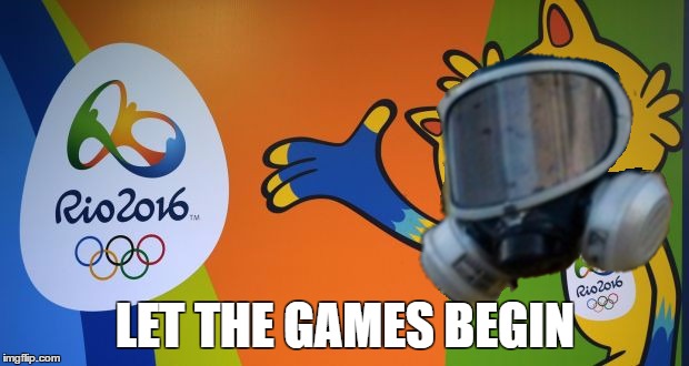 very exciting  :/ | LET THE GAMES BEGIN | image tagged in memes,rio,zika virus,olympics | made w/ Imgflip meme maker