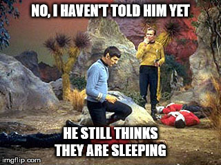 NO, I HAVEN'T TOLD HIM YET; HE STILL THINKS THEY ARE SLEEPING | made w/ Imgflip meme maker