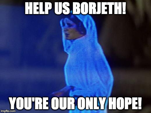 help me obi wan | HELP US BORJETH! YOU'RE OUR ONLY HOPE! | image tagged in help me obi wan | made w/ Imgflip meme maker