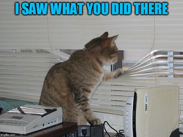 I SAW WHAT YOU DID THERE | made w/ Imgflip meme maker