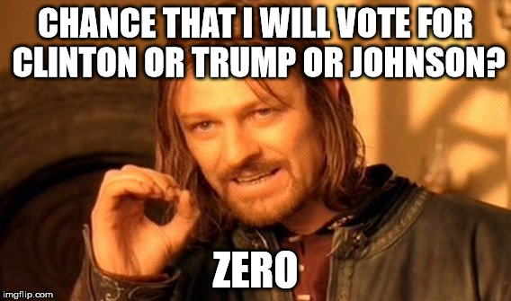 One Does Not Simply Meme | CHANCE THAT I WILL VOTE FOR CLINTON OR TRUMP OR JOHNSON? ZERO | image tagged in memes,one does not simply | made w/ Imgflip meme maker