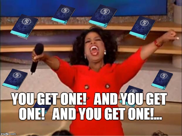 Oprah You Get A Meme | YOU GET ONE! 

AND YOU GET ONE! 

AND YOU GET ONE!... | image tagged in memes,oprah you get a | made w/ Imgflip meme maker