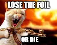 LOSE THE FOIL OR DIE | made w/ Imgflip meme maker