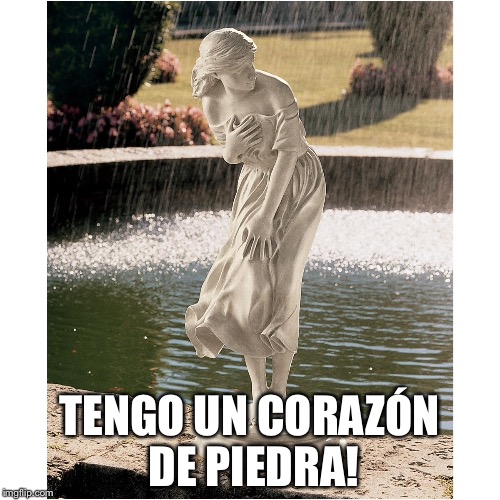 TENGO UN CORAZÓN DE PIEDRA! | made w/ Imgflip meme maker