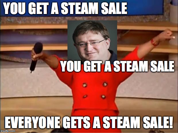 Oprah You Get A Meme | YOU GET A STEAM SALE; YOU GET A STEAM SALE; EVERYONE GETS A STEAM SALE! | image tagged in memes,oprah you get a | made w/ Imgflip meme maker