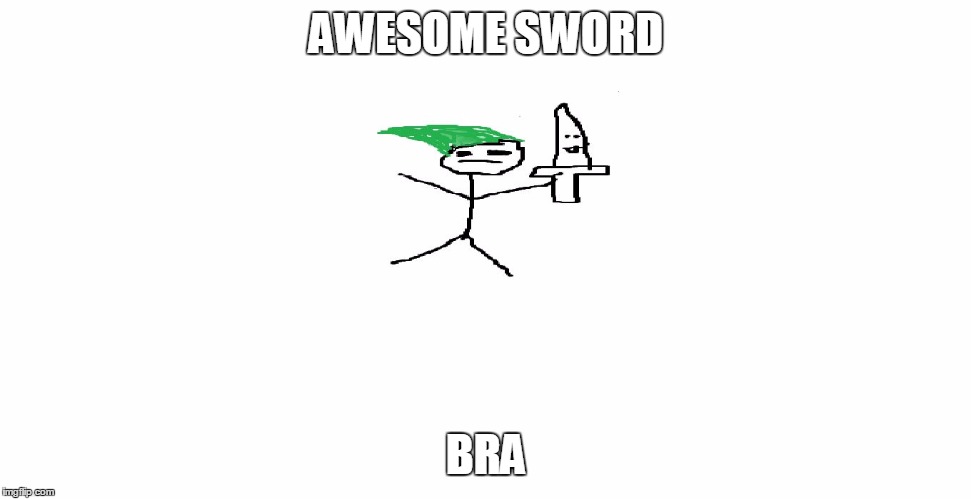 AWESOME SWORD; BRA | image tagged in lonk | made w/ Imgflip meme maker