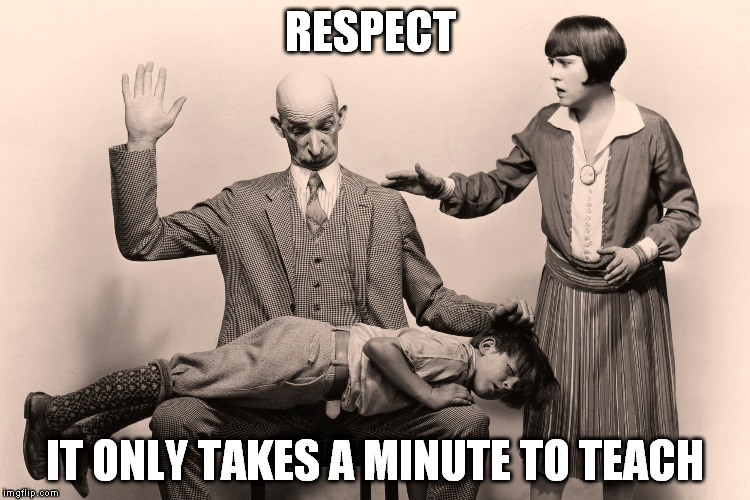 Just watched a video of a young teenager screaming and assaulting a grown Christian man holding a sign | RESPECT; IT ONLY TAKES A MINUTE TO TEACH | image tagged in nice job mom and dad,little timmy gets dessert every night,where is my damn trophy,i got your safe space | made w/ Imgflip meme maker