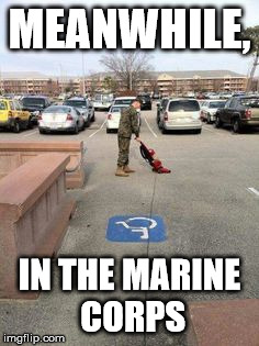 MEANWHILE, IN THE MARINE CORPS | image tagged in marinevac | made w/ Imgflip meme maker