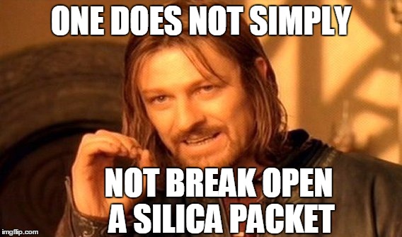 One Does Not Simply Meme | ONE DOES NOT SIMPLY NOT BREAK OPEN A SILICA PACKET | image tagged in memes,one does not simply | made w/ Imgflip meme maker