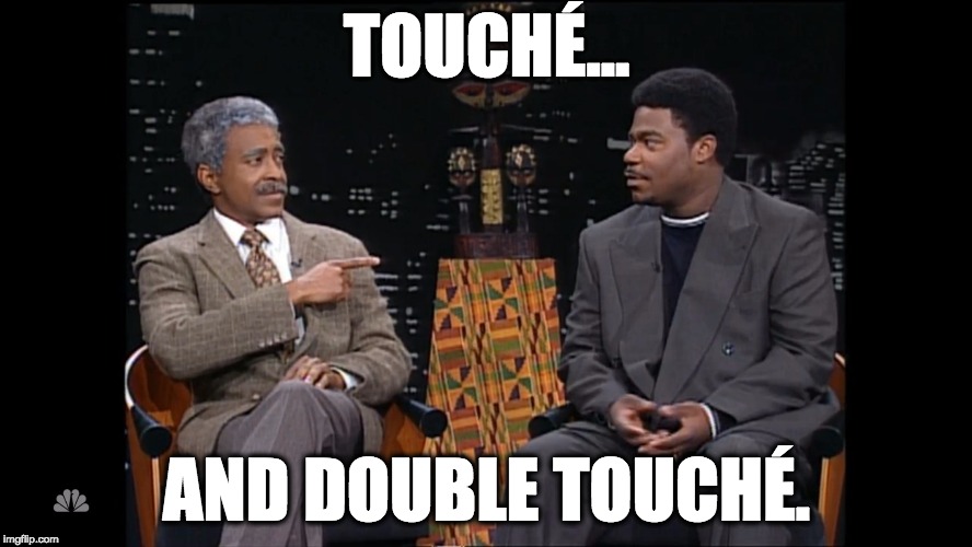 TOUCHÉ... AND DOUBLE TOUCHÉ. | image tagged in lionel osbourne | made w/ Imgflip meme maker