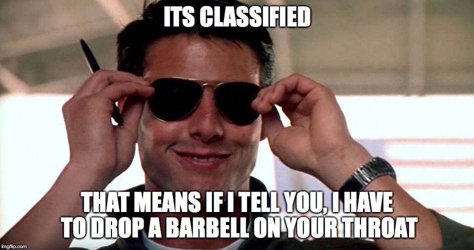 ITS CLASSIFIED; THAT MEANS IF I TELL YOU, I HAVE TO DROP A BARBELL ON YOUR THROAT | image tagged in hillary clinton,classified,barbell | made w/ Imgflip meme maker